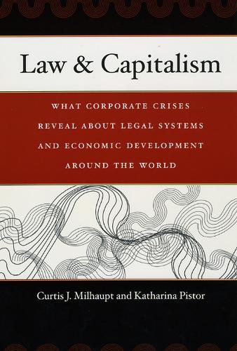 Бумажная книга «Law & Capitalism: What Corporate Crises Reveal about Legal Systems and Economic Development around the World», авторов Кертис Дж. Милхаупт, Катарина Пистор - фото №1