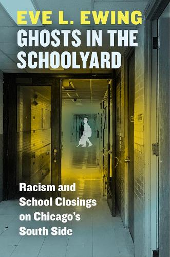 Паперова книга «Ghosts in the Schoolyard: Racism and School Closings on Chicago's South Side», автор Єва Л. Юінг - фото №1