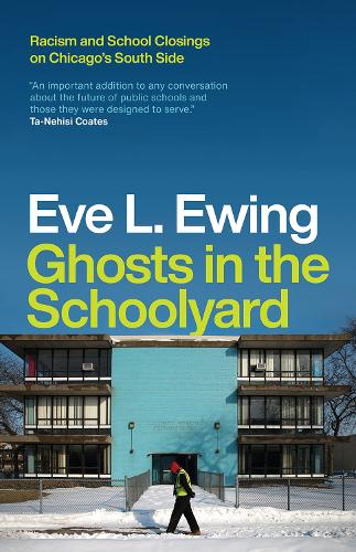 Бумажная книга «Ghosts in the Schoolyard: Racism and School Closings on Chicago's South Side», автор Ева Л. Юинг - фото №1