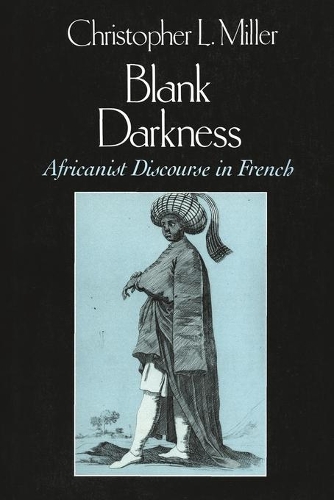 Бумажная книга «Blank Darkness: Africanist Discourse in French», автор Кристофер Л. Миллер - фото №1