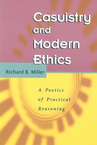Паперова книга «Casuistry and Modern Ethics: A Poetics of Practical Reasoning», автор Річард Б. Міллер - фото №1
