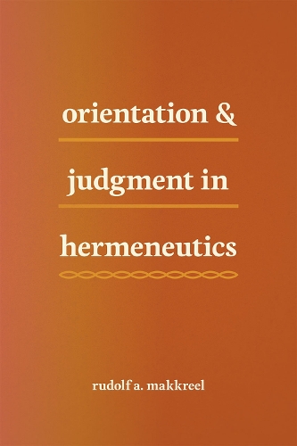 Бумажная книга «Orientation and Judgment in Hermeneutics», автор Рудольф А. Маккрил - фото №1