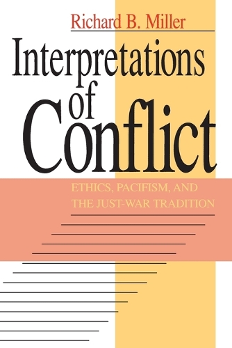Бумажная книга «Interpretations of Conflict: Ethics, Pacifism, and the Just-War Tradition», автор Ричард Б. Миллер - фото №1