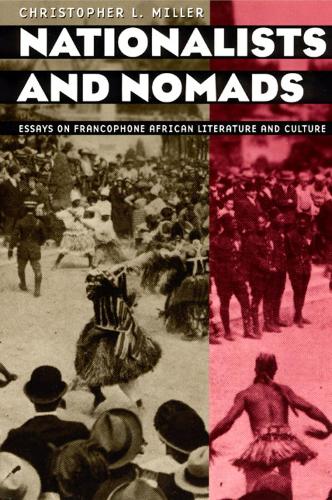 Бумажная книга «Nationalists and Nomads: Essays on Francophone African Literature and Culture», автор Кристофер Л. Миллер - фото №1