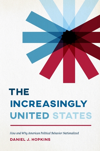 Бумажная книга «The Increasingly United States: How and Why American Political Behavior Nationalized», автор Дэниел Дж. Хопкинс - фото №1