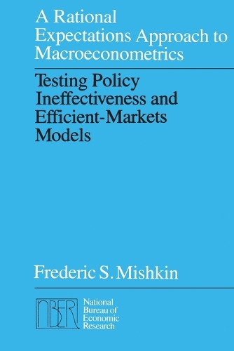 Бумажная книга «A Rational Expectations Approach to Macroeconometrics: Testing Policy Ineffectiveness and Efficient-Markets Models», автор Фредерик С. Мишкин - фото №1
