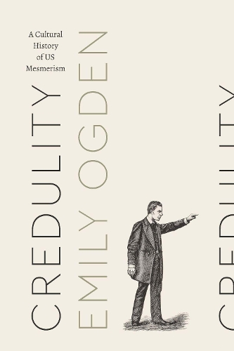 Бумажная книга «Credulity: A Cultural History of US Mesmerism», автор Эмили Огден - фото №1