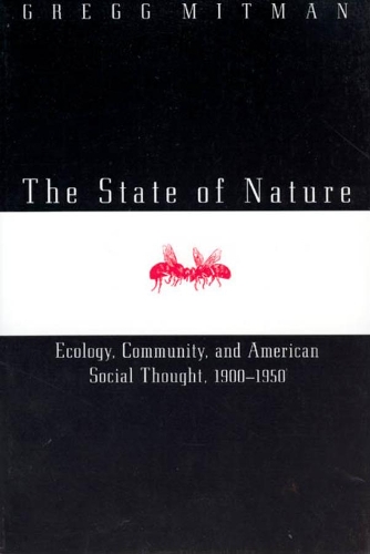 Бумажная книга «The State of Nature: Ecology, Community, and American Social Thought, 1900-1950», автор Грегг Митман - фото №1