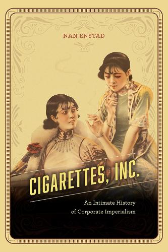 Бумажная книга «Cigarettes, Inc.: An Intimate History of Corporate Imperialism», автор Нан Энстад - фото №1