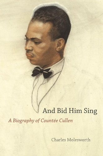 Бумажная книга «And Bid Him Sing: A Biography of Counte Cullen», автор Чарльз Моулсворт - фото №1