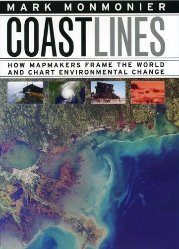 Бумажная книга «Coast Lines: How Mapmakers Frame the World and Chart Environmental Change», автор Марк Монмонье - фото №1