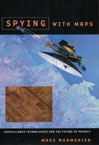 Бумажная книга «Spying with Maps: Surveillance Technologies and the Future of Privacy», автор Марк Монмонье - фото №1
