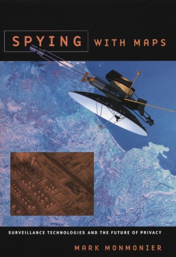 Бумажная книга «Spying with Maps: Surveillance Technologies and the Future of Privacy», автор Марк Монмонье - фото №1