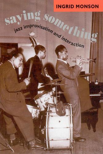 [object Object] «Saying Something: Jazz Improvisation and Interaction», автор Ингрид Монсон - фото №1