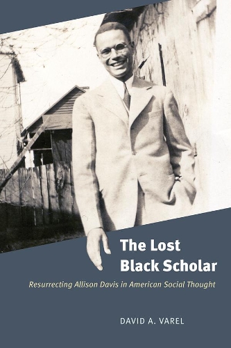 Бумажная книга «The Lost Black Scholar: Resurrecting Allison Davis in American Social Thought», автор Дэвид А. Варел - фото №1