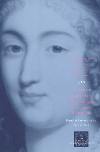 Бумажная книга «Against Marriage: The Correspondence of La Grande Mademoiselle», автор Герцогиня де Монпансье д'Орлеан - фото №1