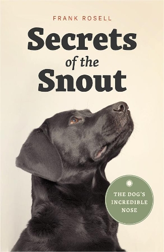 Бумажная книга «Secrets of the Snout: The Dog's Incredible Nose», автор Фрэнк Розелл - фото №1