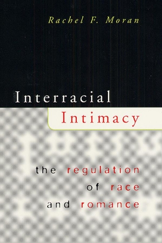 Бумажная книга «Interracial Intimacy: The Regulation of Race and Romance», автор Рэйчел Ф. Моран - фото №1
