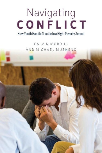 Бумажная книга «Navigating Conflict: How Youth Handle Trouble in a High-Poverty School», авторов Кельвин Моррилл, Майкл Мушено - фото №1