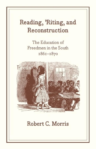 Бумажная книга «Reading, `Riting, and Reconstruction – The Education of Freedmen in the South, 1861–1870», автор Роберт К. Моррис - фото №1