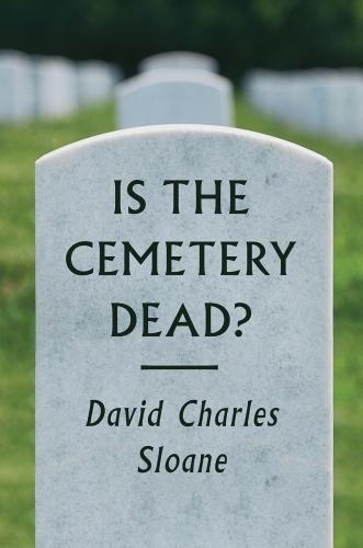 Бумажная книга «Is the Cemetery Dead?», автор Дэвид Чарльз Слоан - фото №1