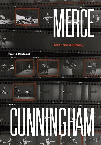 Паперова книга «Merce Cunningham: After the Arbitrary», автор Керрі Ноланд - фото №1