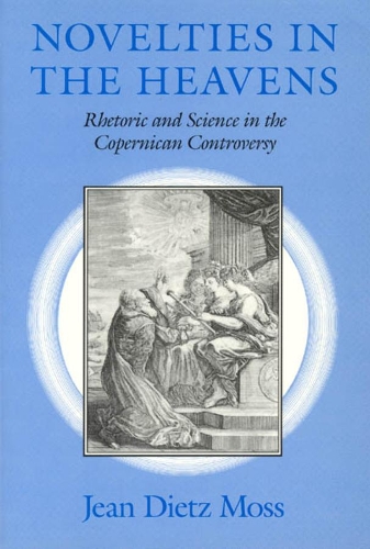 Бумажная книга «Novelties in the Heavens: Rhetoric and Science in the Copernican Controversy», автор Жан Дитц Мосс - фото №1