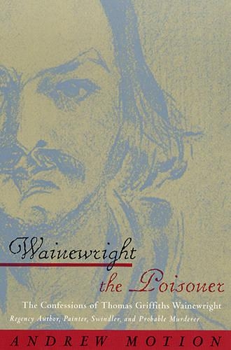 Бумажная книга «Wainewright the Poisoner: The Confessions of Thomas Griffiths Wainewright», автор Эндрю Моушен - фото №1