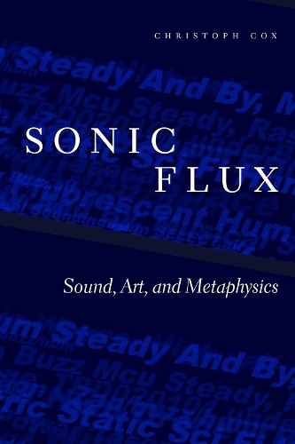 Бумажная книга «Sonic Flux: Sound, Art, and Metaphysics», автор Кристоф Кокс - фото №1