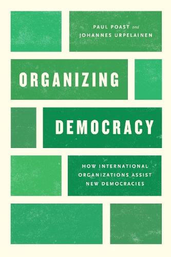 Паперова книга «Organizing Democracy: How International Organizations Assist New Democracies», авторів Йоганнес Урпелайнен, Пол Пост - фото №1