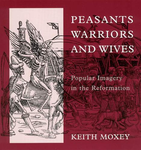 Паперова книга «Peasants, Warriors, and Wives: Popular Imagery in the Reformation», автор Кіт Моксі - фото №1
