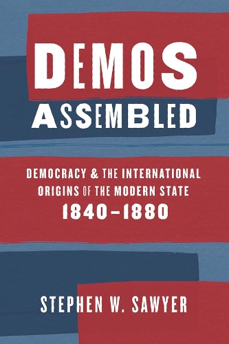 Бумажная книга «Demos Assembled: Democracy and the International Origins of the Modern State, 1840-1880», автор Стивен В. Сойер - фото №1