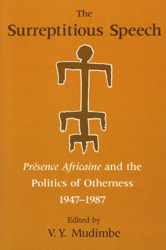 Бумажная книга «The Surreptitious Speech – Presence Africaine and the Politics of Otherness 1947–1987», автор В. Й. Мудимбе - фото №1