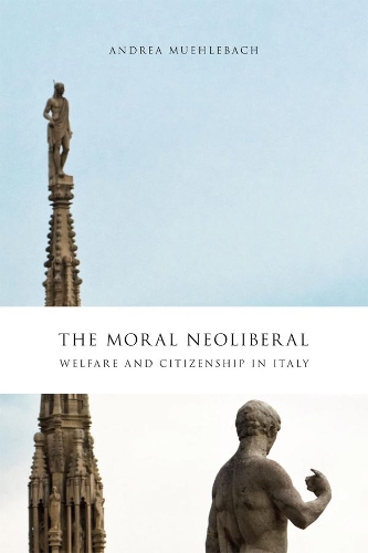 Бумажная книга «The Moral Neoliberal: Welfare and Citizenship in Italy», автор Андреа Муэхлебах - фото №1