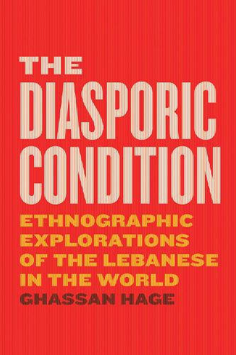 Бумажная книга «The Diasporic Condition: Ethnographic Explorations of the Lebanese in the World», автор Гассан Хаге - фото №1