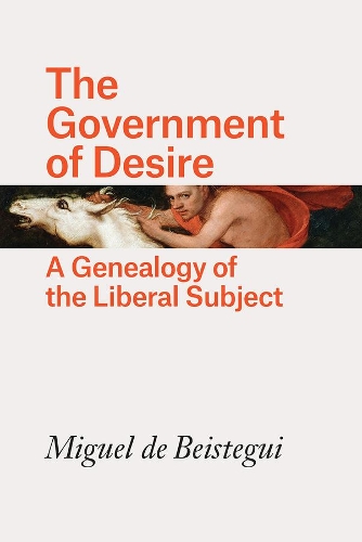Бумажная книга «The Government of Desire: A Genealogy of the Liberal Subject», автор Мигель де Бистегуи - фото №1