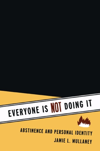Бумажная книга «Everyone Is NOT Doing It: Abstinence and Personal Identity», автор Джейми Л. Маллани - фото №1