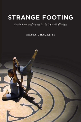Бумажная книга «Strange Footing: Poetic Form and Dance in the Late Middle Ages», автор Сита Чаганти - фото №1