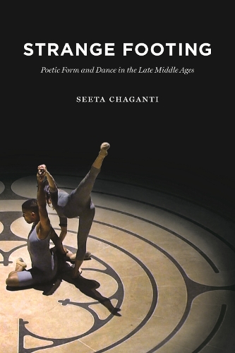Бумажная книга «Strange Footing: Poetic Form and Dance in the Late Middle Ages», автор Сита Чаганти - фото №1