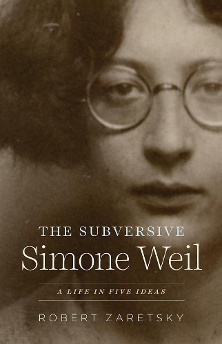 Бумажная книга «The Subversive Simone Weil: A Life in Five Ideas», автор Роберт Зарецки - фото №1