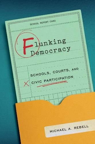 Бумажная книга «Flunking Democracy: Schools, Courts, and Civic Participation», автор Майкл А. Ребел - фото №1