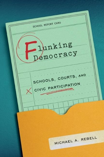 Бумажная книга «Flunking Democracy: Schools, Courts, and Civic Participation», автор Майкл А. Ребел - фото №1