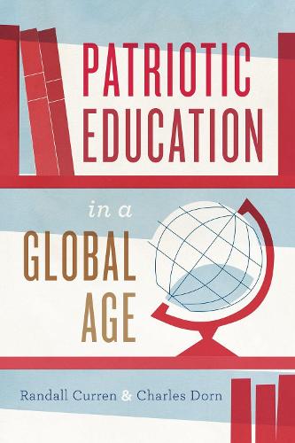Бумажная книга «Patriotic Education in a Global Age», авторов Чарльз Дорн, Рэндалл Керрен - фото №1