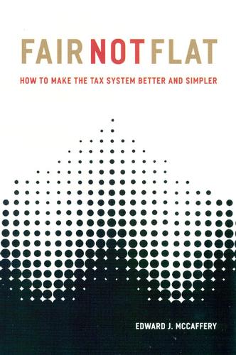 Паперова книга «Fair Not Flat: How to Make the Tax System Better and Simpler», автор Едвард Дж. Маккафері - фото №1
