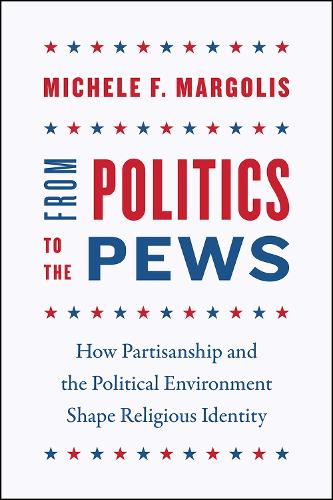 Бумажная книга «From Politics to the Pews: How Partisanship and the Political Environment Shape Religious Identity», автор Мишель Ф. Марголис - фото №1