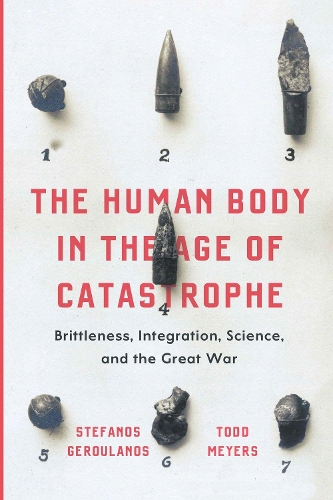 Бумажная книга «The Human Body in the Age of Catastrophe: Brittleness, Integration, Science, and the Great War», авторов Стефанос Геруланос, Тодд Мейерс - фото №1