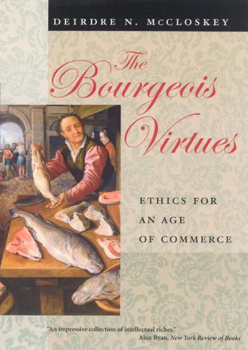 Бумажная книга «The Bourgeois Virtues – Ethics for an Age of Commerce», автор Дейрдре Н. Макклоски - фото №1