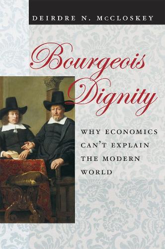 Бумажная книга «Bourgeois Dignity: Why Economics Can't Explain the Modern World», автор Дейрдре Н. Макклоски - фото №1