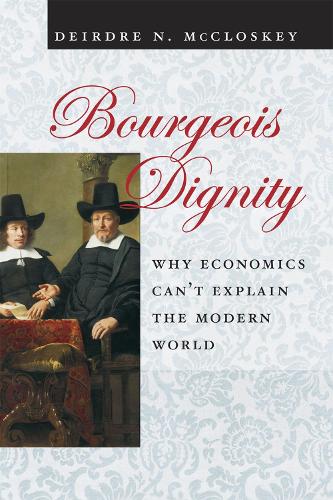 Бумажная книга «Bourgeois Dignity: Why Economics Can't Explain the Modern World», автор Дейрдре Н. Макклоски - фото №1