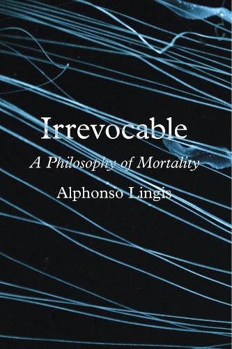 Бумажная книга «Irrevocable: A Philosophy of Mortality», автор Альфонсо Лингис - фото №1